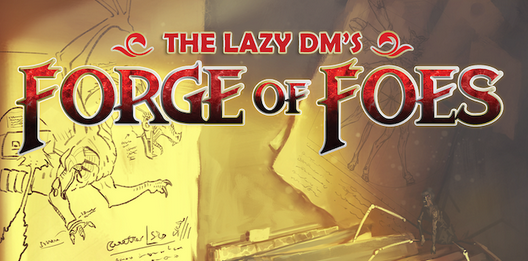 The Lazy DM’s Forge of Foes Kickstarter Surpasses Goal with Dynamic Monster-Building Book